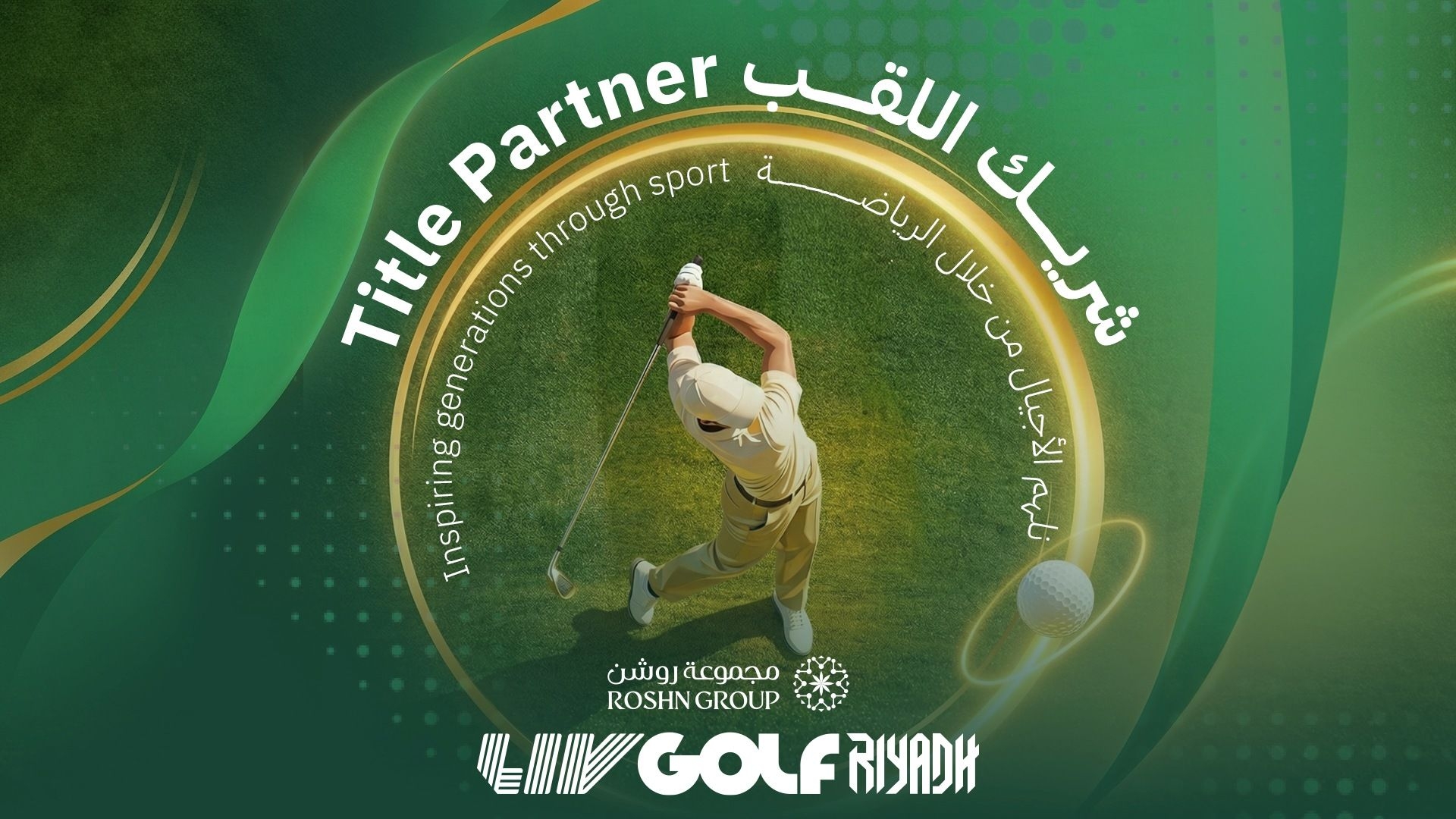 ROSHN Group Named Title Partner of LIV Golf Riyadh 2026, Expands Rising Stars Program